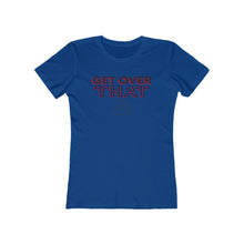 Load image into Gallery viewer, Women's "Get Over That" Boyfriend Tee. $19.99
