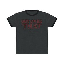 Load image into Gallery viewer, Get Over That Unisex Ringer Tee.