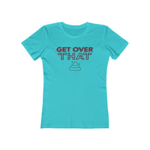 Load image into Gallery viewer, Women's "Get Over That" Boyfriend Tee. $19.99