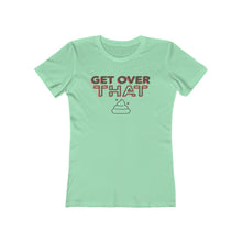 Load image into Gallery viewer, Women's "Get Over That" Boyfriend Tee. $19.99