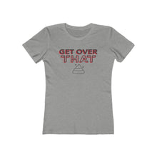 Load image into Gallery viewer, Women's "Get Over That" Boyfriend Tee. $19.99