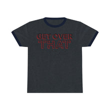 Load image into Gallery viewer, Get Over That Unisex Ringer Tee.