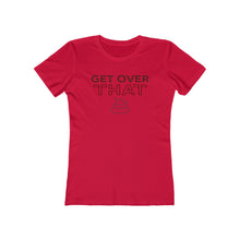 Load image into Gallery viewer, Women's "Get Over That" Boyfriend Tee. $19.99