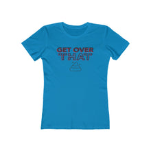 Load image into Gallery viewer, Women&#39;s &quot;Get Over That&quot;  Boyfriend Tee. $19.99
