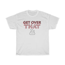 Load image into Gallery viewer, Get Over That Unisex Heavy Cotton Tee.
