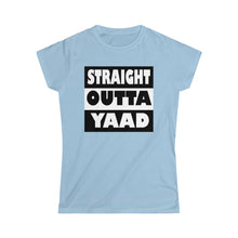 Load image into Gallery viewer, Women&#39;s Straight Outta Yaad Soft-style Tee. $19.99
