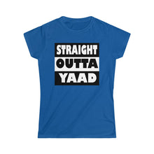Load image into Gallery viewer, Women&#39;s Straight Outta Yaad Soft-style Tee. $19.99
