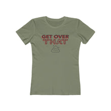Load image into Gallery viewer, Women&#39;s &quot;Get Over That&quot;  Boyfriend Tee. $19.99
