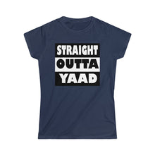 Load image into Gallery viewer, Women&#39;s Straight Outta Yaad Soft-style Tee. $19.99
