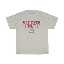 Load image into Gallery viewer, Get Over That Unisex Heavy Cotton Tee.
