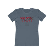 Load image into Gallery viewer, Women&#39;s &quot;Get Over That&quot;  Boyfriend Tee. $19.99
