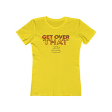 Load image into Gallery viewer, Women&#39;s &quot;Get Over That&quot;  Boyfriend Tee. $19.99
